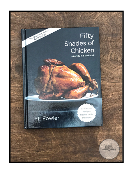 Fifty Shades of Chicken – A parody in a cookbook