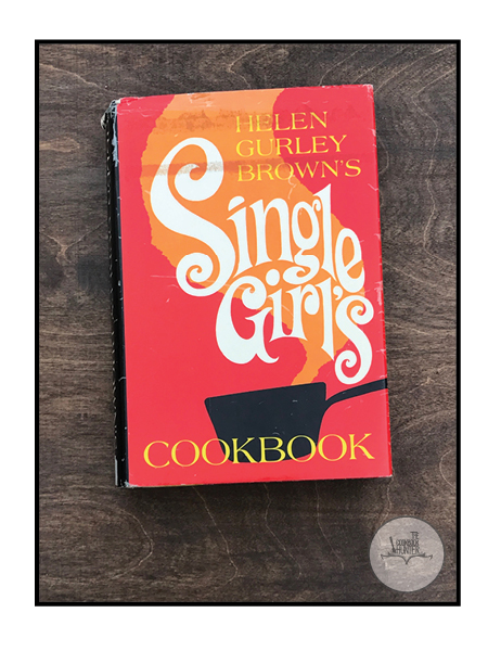 Helen Gurley Brown’s Single Girls Cookbook