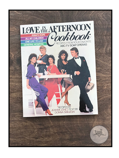 Love in the Afternoon Cookbook Recipes From Your Favorite ABC-TV Soap Operas